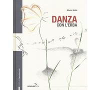 Libri Mauro Bellei - Danza Con L'erba. Ediz. A Colori