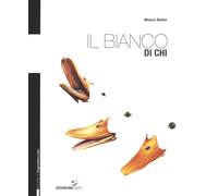 Libri Mauro Bellei - Il Bianco Di Chi. Ediz. A Colori