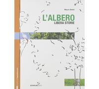 Libri Mauro Bellei - L' Albero Libera Storie. Ediz. A Colori