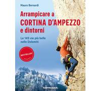 Libri Mauro Bernardi - Arrampicare A Cortina D'ampezzo E Dintorni. Le 145 Vie Pi