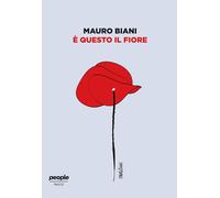 Libri Mauro Biani - E' Questo Il Fiore. Ediz. Illustrata