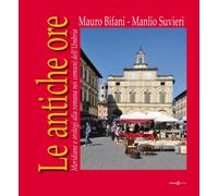 Libri Mauro Bifani / Manlio Suvieri - Le Antiche Ore. Meridiane E Orologi Alla R