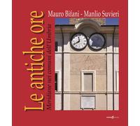 Libri Mauro Bifani / Manlio Suvieri - Le Antiche Ore. Meridiane Nei Comuni Dell'