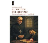 Libri Mauro Bonanno - Il Custode Del Silenzio. Una Nuova Indagine Per Silvano Ma