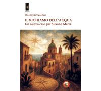 Libri Mauro Bonanno - Il Richiamo Dell'acqua. Un Nuovo Caso Per Silvano Marra