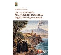 Libri Mauro Bonanno - Per Una Storia Della Massoneria In Sicilia
