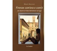 Libri Mauro Bonciani - Firenze Com'era E Com'e Dai Dipinti Di Fabio Borbottoni A