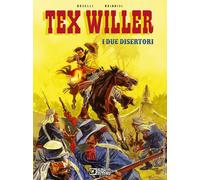 Libri Mauro Boselli - I due disertori. Tex Willer - 2022