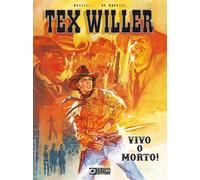 Libri Mauro Boselli - Vivo o morto Tex Willer - 2023