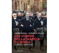 Libri Mauro Canali / Clemente Volpini - Gli Uomini Della Marcia Su Roma. Mussoli