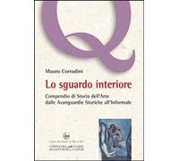Libri Mauro Corradini - Lo Sguardo Interiore. Compendio Di Storia Dell'Arte Dall