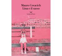 Libri Mauro Covacich - Lina E Il Sasso