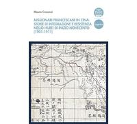 Libri Mauro Crocenzi - Missionari Francescani In Cina: Storie Di Integrazione E