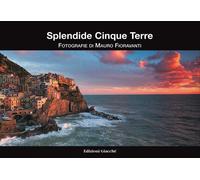 Libri Mauro Fioravanti - Splendide Cinque Terre. Ediz. A Colori