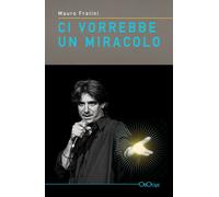 Libri Mauro Fratini - Ci vorrebbe un miracolo - 2023