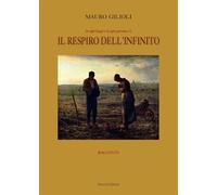 Libri Mauro Gilioli - Il Respiro Dell'infinito