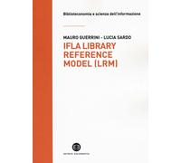 Libri Mauro Guerrini / Lucia Sardo - IFLA Library Reference Model (LRM)