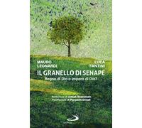 Libri Mauro Leonardi / Luca Fantini - Il Granello Di Senape. Regno Di Dio O Impe