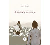 Libri Mauro Li Vigni - Il bambino di cotone - 2023