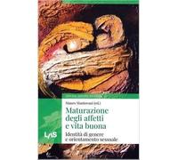 Maturazione degli affetti e vita buona - Mantovani Mauro