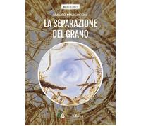 Libri Mauro Marchesini - La Separazione Del Grano