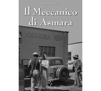 Libri Mauro Moruzzi - Il meccanico di Asmara - 2022 (Narrativa)