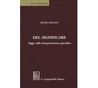 Del significare. Saggi sulla interpretazione giuridica