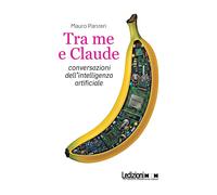 Libri Mauro Panzeri - Tra Me E Claude. Conversazioni Dell'intelligenza Artificia
