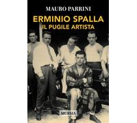 Libri Mauro Parrini - Erminio Spalla. Il pugile artista - 2018