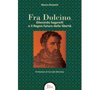 Libri Mauro Rossetti - Fra Dolcino, Gherardo Segarelli E Il Regno Futuro Della L