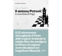 Libri Mauro Ruggiero - Il Sistema Petrovic. Lo Scacchista Di Praga