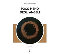 Libri Mauro Ruggiero - Poco Meno Degli Angeli