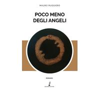 Libri Mauro Ruggiero - Poco meno degli angeli - 2020
