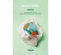 Libri Mauro Suttora - Green. Da Celentano A Greta. Storia Avventurosa Degli Ecol