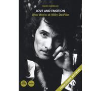 Libri Mauro Zambellini - Love And Emotion. Una Storia Di Willy Deville. Nuova Ed
