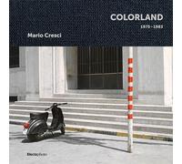 Libri Mauro Zanchi - Mario Cresci. Colorland 1975-1983 - 2023