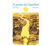 Libri Max Bolliger - Il Ponte Dei Bambini. Ediz. A Colori