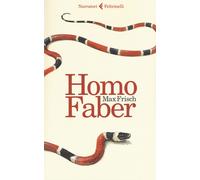 Libri Max Frisch - Homo faber - 2017 (I narratori)