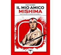 Libri Max Gobbo - Il Mio Amico Mishima