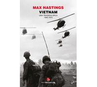 Libri Max Hastings - Vietnam. Una tragedia epica 1945-1975 - 2022