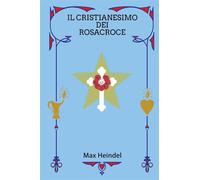 Libri Max Heindel - Il cristianesimo dei Rosacroce - 2023