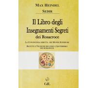 Libri Max Heindel / Paul Sédir - Il Libro Degli Insegnamenti Segreti Dei Rosacro