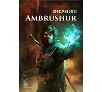 Libri Max Peronti - Ambrushur - 2022 (Epic fantasy)