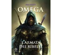 Libri Max Peronti - L'armata dei ribelli. Omega - 2017 (Fantasy)