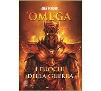 Libri Max Peronti - Omega. I fuochi della guerra - 2018