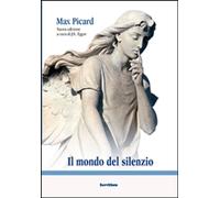 Libri Max Picard - Il Mondo Del Silenzio