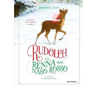 Libri May Robert L. - Rudolph La Renna Dal Naso Rosso. Ediz. A Colori