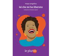 Libri Maya Angelou - Lei Che Mi Ha Liberata