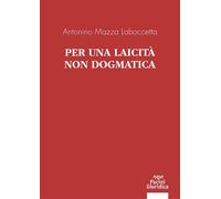 Libri Mazza Laboccetta Antonino - Per Una Laicita Non Dogmatica
