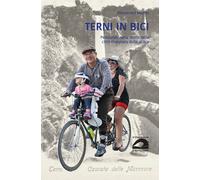 Libri Mazzei Alessandro - Terni In Bici. Pedalando Nella Storia Della Citta Dise